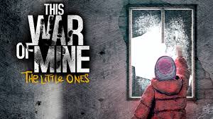 This War of Mine The Little Ones