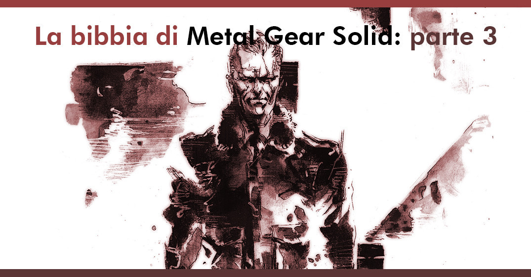 La Bibbia di Metal Gear Solid: parte 3