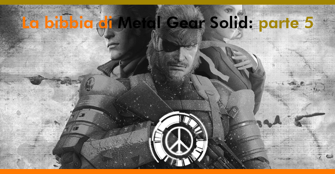 La Bibbia di Metal Gear Solid: parte 5