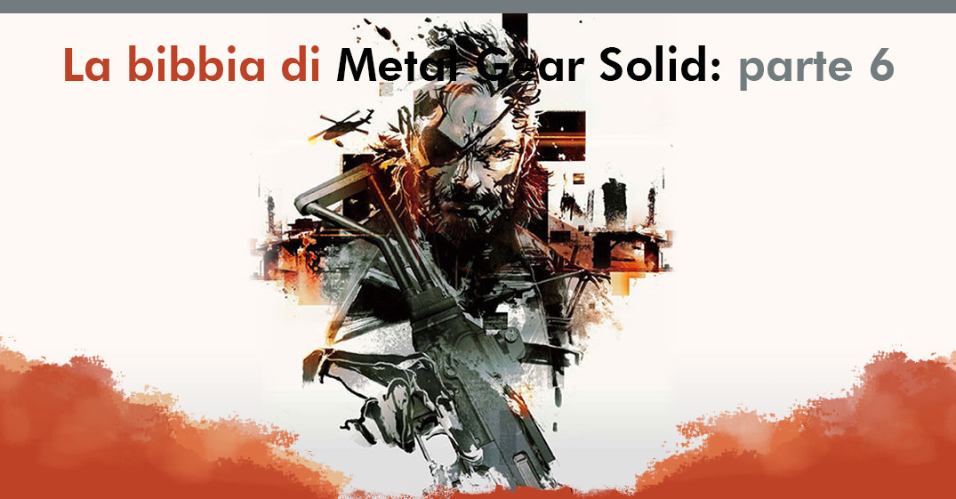 La Bibbia di Metal Gear Solid: parte 6