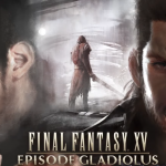Final Fantasy XV Episode Gladiolus