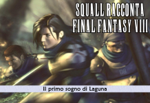 Squall racconta Final Fantasy VIII – Il primo sogno di Laguna #10