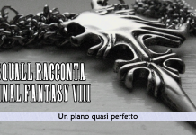 Squall racconta Final Fantasy VIII – Un piano quasi perfetto #12