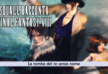 Squall racconta Final Fantasy VIII – La tomba del re senza nome #18